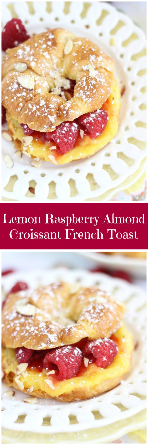 Lemon Raspberry Almond Croissant French Toast